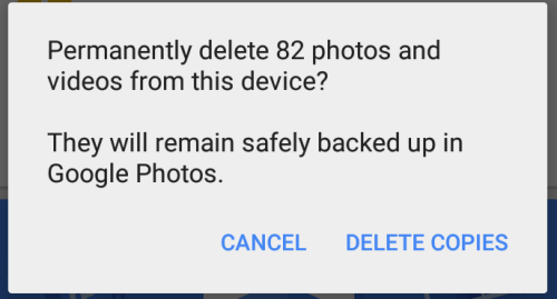 Permanently delete 82 photos and videos from this device? They will remain safely backed up in Google Photos. Cancel / Delete copies 